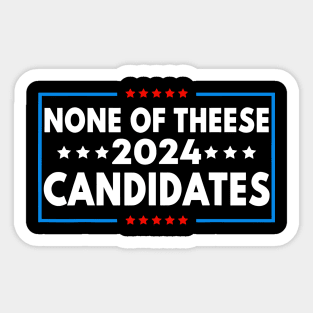 None of These Candidates 2024 Funny Election 2024 USA Sticker